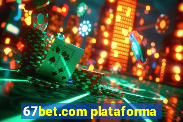 67bet.com plataforma